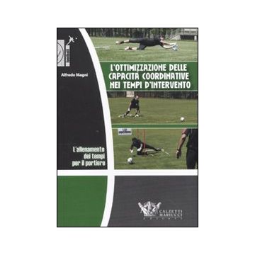 L'allenamento dei tempi per il portiere. L'ottimizzazione delle capacità coordinative nei tempi d'intervento. DVD. Con libro