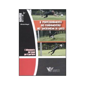 L'allenamento dei tempi per il portiere. Il perfezionamento dei fondamentali nei sincronismi di gioco. DVD. Con libro
