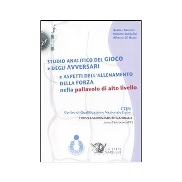 Studio analitico del gioco e degli avversari e aspetti dell'allenamento della forza nella pallavolo di alto livello. DVD. Con libro
