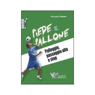 Piede e pallone. Palleggio, palla alta e stop. Con DVD