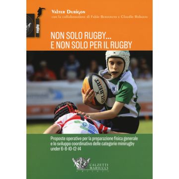 Non solo rugby... E non solo per il rugby. Ediz. illustrata