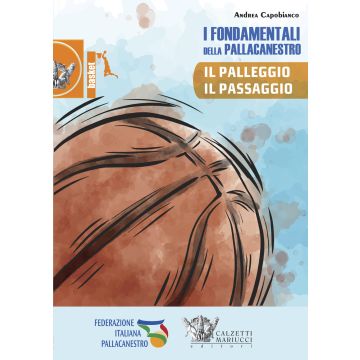 I fondamentali della pallacanestro. Il palleggio, il passaggio. Con DVD video