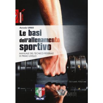 Le basi dell'allenamento sportivo. Manuale del tecnico federale di primo livello