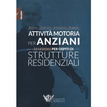 Attività motoria per anziani. 32 lezioni per ospiti di strutture residenziali. Ediz. illustrata