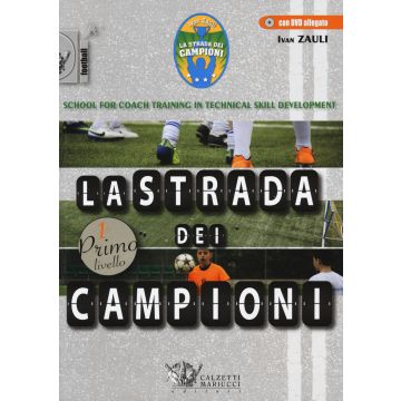 La strada dei campioni. School for coach training in technical skill development. Primo livello. Con CD-ROM