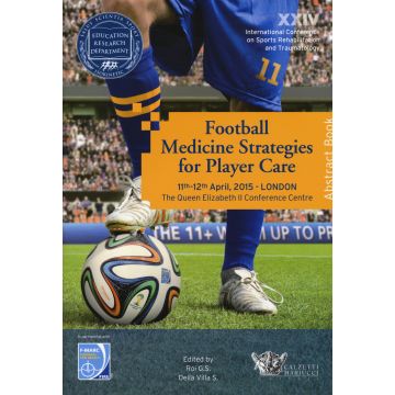 Football medicine strategies for player care. In partnership with FIFA F-Marc football for health. 24th International conference on sports rehabilitation...