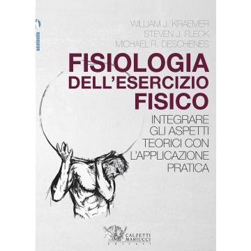 Fisiologia dell'esercizio fisico. Integrare gli aspetti teorici con l'applicazione pratica