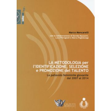 La metodologia per l'identificazione, selezione e promozione del talento. La pallavolo femminile giovanile dal 2007 al 2014