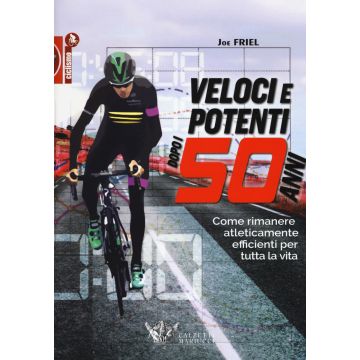 Veloci e potenti dopo i 50 anni. Come rimanere atleticamente efficienti per tutta la vita