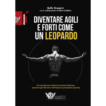 Diventare agili e forti come un leopardo. Un manuale di grande efficacia per risolvere le sindromi dolorose, prevenire gli infortuni e ottimizzare la prestazione sportiva