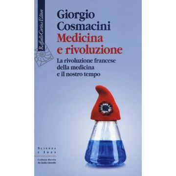 Medicina e rivoluzione. La rivoluzione francese della medicina e il nostro tempo
