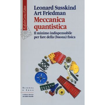 Meccanica quantistica. Il minimo indispensabile per fare della (buona) fisica