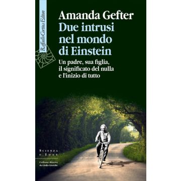 Due intrusi nel mondo di Einstein. Un padre, sua figlia, il significato del nulla e l'inizio di tutto