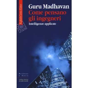 Come pensano gli ingegneri. Intelligenze applicate
