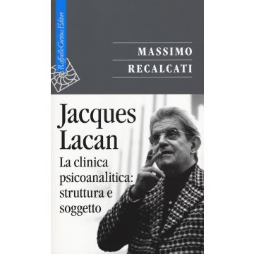 Jacques Lacan. Vol. 2: La clinica psicoanalitica: struttura e soggetto