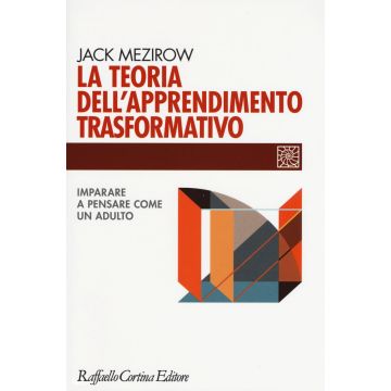 La teoria dell'apprendimento trasformativo. Imparare a pensare come un adulto