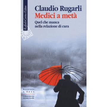 Medici a metà. Quel che manca nella relazione di cura
