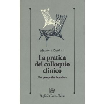 La pratica del colloquio clinico. Una prospettiva lacaniana