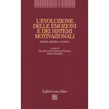 L'evoluzione delle emozioni e dei sistemi motivazionali. Teoria, ricerca, clinica