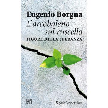 L'arcobaleno sul ruscello. Figure della speranza