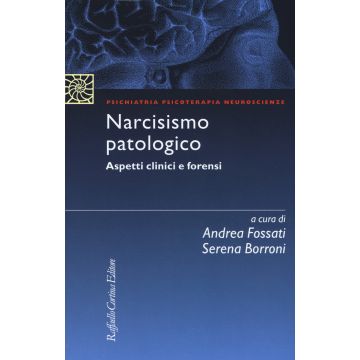 Narcisismo patologico. Aspetti clinici e forensi