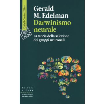 Darwinismo neurale. La teoria della selezione dei gruppi neuronali