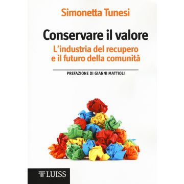 Conservare il valore. L'industria del recupero e il futuro della comunità