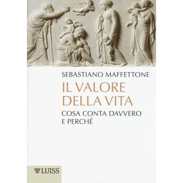 Il valore della vita. Cosa conta davvero e perché