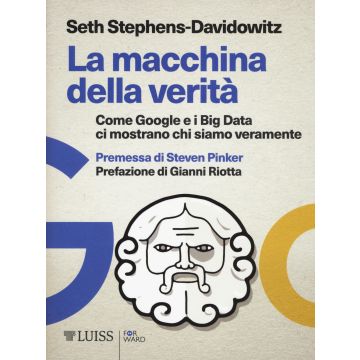 La macchina della verità. Come Google e i Big Data ci mostrano chi siamo veramente
