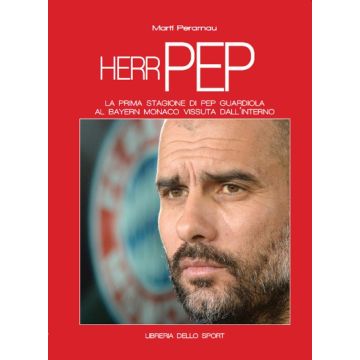 Herr Pep. La prima stagione di Guardiola al Bayern Monaco vissuta dall'interno