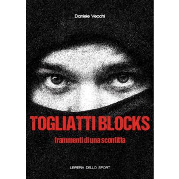 Togliatti Blocks. Frammenti di una sconfitta
