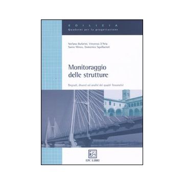 Monitoraggio delle strutture. Degradi, dissesti ed analisi dei quadri fessurativi. Ediz. illustrata