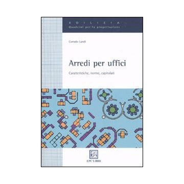 Arredi per uffici. Caratteristiche, norme, capitolati