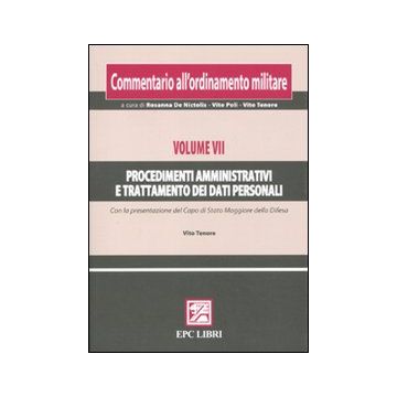 Commentario all'ordinamento militare. Vol. 7: Procedimenti amministrativi e trattamento dei dati personali