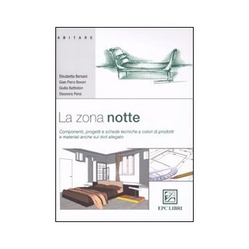 La zona notte. Componenti, progetti e schede tecniche a colori di prodotti e materiali