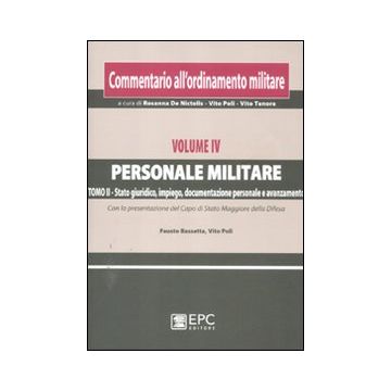 Commentario all'ordinamento militare. Vol. 4/2: Personale militare. Stato giuridico, impiego, documentazione personale e avanzamento