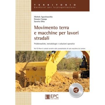 Movimento terra e macchine per lavori stradali. Problematiche, metodologie e soluzioni operative. Ediz. illustrata