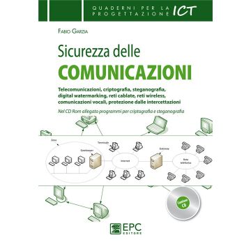 Sicurezza delle comunicazioni. Telecomunicazioni, criptografia, steganografia, digital watermarking, reti cablate, reti wireless...
