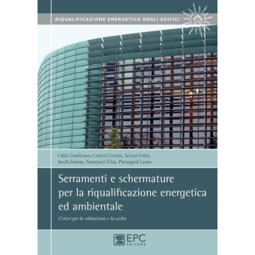 Serramenti e schermature per la riqualificazione energetica ed ambientale. Criteri per la valutazione e la scelta