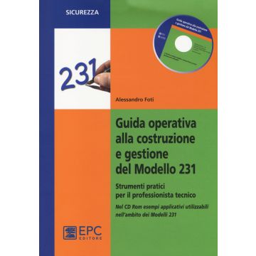 Guida operativa alla costruzione e gestione del modello 231. Strumenti pratici per il professionista tecnico. Con CD-ROM