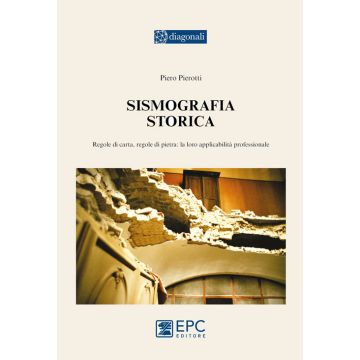 Sismografia storica. Regole di carta, regole di pietra: la loro applicabilità professionale