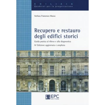 Recupero e restauro degli edifici storici. Guida pratica al rilievo e alla diagnostica