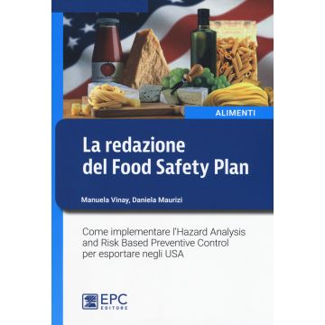 La redazione del Food Safety Plan. Come implementare l'Hazard Analysis and Risk Based Preventive Control per esportare negli USA