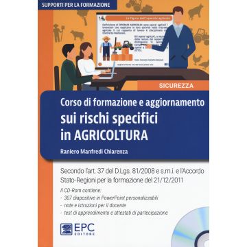 Corso di formazione e aggiornamento sui rischi specifici in agricoltura. Con CD-ROM