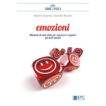 Emozioni. Manuale di auto aiuto per conoscere e regolare gli stati emotivi