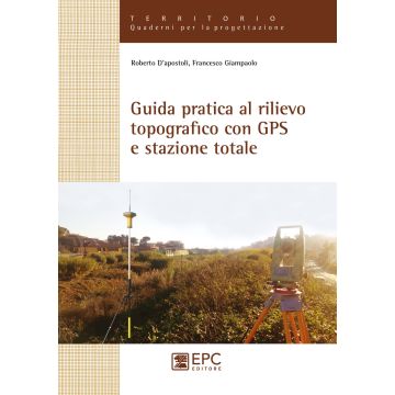 Guida pratica al rilievo topografico con GPS e stazione totale
