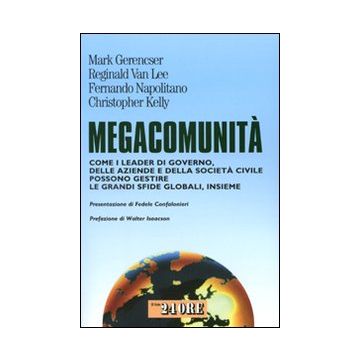Megacommunità. Come i leader di governo, delle aziende e della società civile possono gestire le grandi sfide globali, insieme