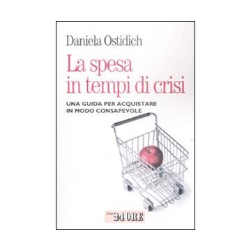 La spesa in tempo di crisi. Una guida per acquistare in modo consapevole
