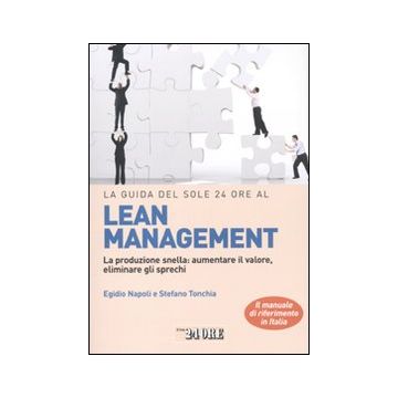 La guida del Sole 24 Ore al lean management. La produzione snella: aumentare il valore, eliminare gli sprechi