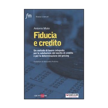 Fiducia e credito. Un metodo di lavoro integato per la valutazione del mercato di credito e per la determinazione del pricing